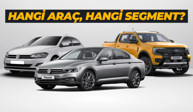 Araç Segmentleri Hangi Araç, Hangi Segment