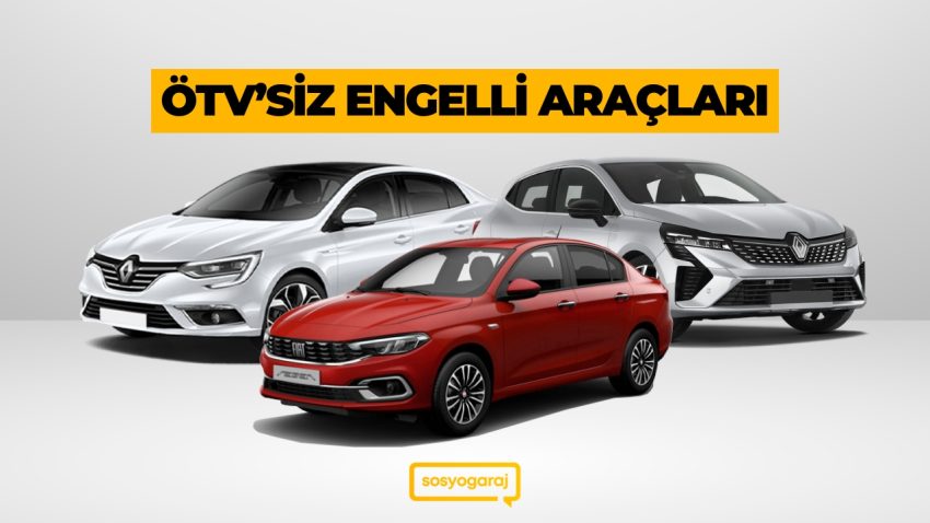 ÖTV’siz Engelli Araçları Hangileri? 2025 Yılı ÖTV Muafiyetli Araçlar Listesi
