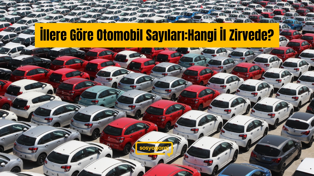 İllere Göre Otomobil Sayıları ve 2024’te Trafiğe Kaydı Yapılan Otomobil Markaları