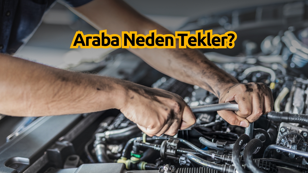 Araç Neden Tekler? Sebepleri ve Çözüm Yolları