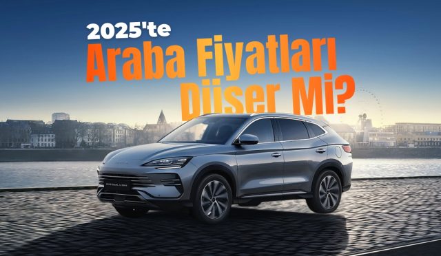 2025’te Araba Fiyatları Düşecek Mi? Araba Almayı Düşünenler İçin Güncel Rehber
