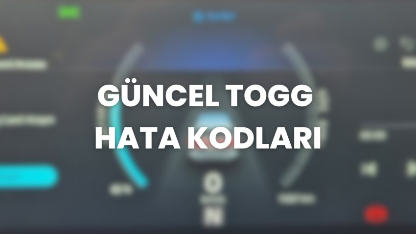TOGG Hata Kodları (2025) – Anlamları, Çözümleri ve Kullanıcı Rehberi